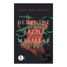 Bedenine Yazılı Masallar - Carmen Maria Machado
