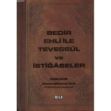 Bedir Ehli İle Tevessül ve İstiğaseler - Ahmet Mahmut Ünlü