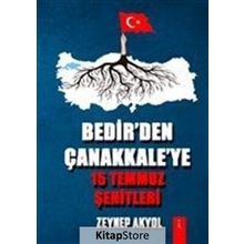 Bedir'den Çanakkale'ye 15 Temmuz Şehitleri - Zeynep Akyol