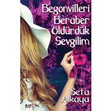 Begonvilleri Beraber Öldürdük Sevgilim - Sefa Alkaya
