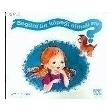 Begüm’ün Köpeği Olmalı mı? - Ayşin Bumin