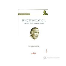 BEHÇET NECATIGIL - HAYATI, SANATI VE ESERLERI - NURULLAH ÇETIN