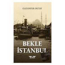 Bekle İstanbul - Gazanfer Oktay