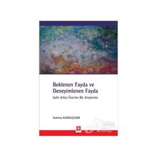 Beklenen Fayda ve Deneyimlenen Fayda - Hatime Kamilçelebi