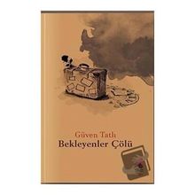 Bekleyenler Çölü Güven Tatlı