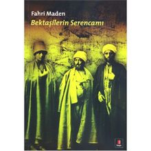 BEKTAŞİLERİN SERENCAMI - FAHRI MADEN