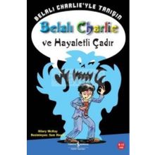 BELALI CHARLIE VE HAYALETLI ÇADIR - HILARY MCKAY