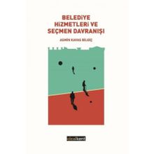 Belediye Hizmetleri ve Seçmen Davranışı - Asmin Kavas Bilgiç