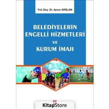 Belediyelerin Engelli Hizmetleri ve Kurum İmajı - Aynur Arslan