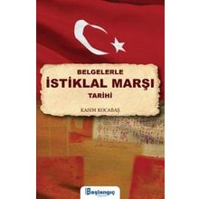 Belgelerle İstiklal Marşı Tarihi - Kasım Kocabaş