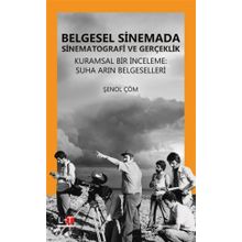 Belgesel Sinemada Sinematografi ve Gerçeklik - Şenol Çöm