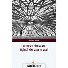 Belgesel Sinemanın Üçüncü Sinemada Temsili - Özlem Arda