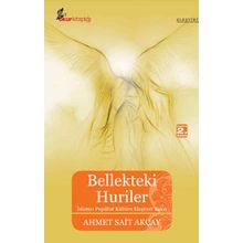BELLEKTEKI HURILER İSLAMCI POPÜLİST KÜLTÜRE ELEŞTİREL BAKIŞ - AHMET SAIT AKÇAY