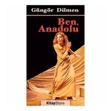 BEN, ANADOLU ESKİÇAĞLILAR - OSMANLILAR - CUMHURIYETLILER - GÜNGÖR DILMEN