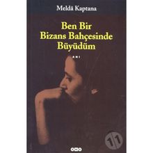 BEN BIR BIZANS BAHÇESİNDE BÜYÜDÜM - MELDÂ KAPTANA