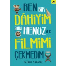Ben Bir Dahiyim Ama Henüz İlk Filmimi Çekmedim - Turgut Yasalar