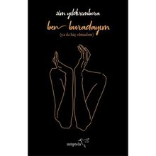 Ben Buradayım Ya Da Hiç Olmadım - Sim Yıldırımbora