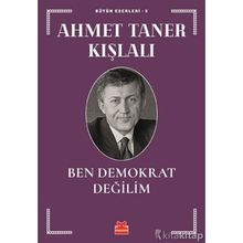 BEN DEMOKRAT DEĞİLİM - AHMET TANER KIŞLALI