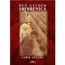 Ben Geldim Srebrenica - Sariç Cicana