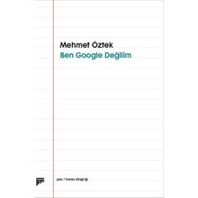 Ben Google Değilim - Mehmet Öztek