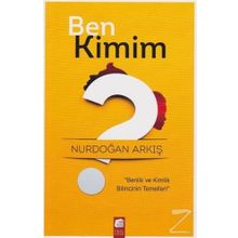 Ben Kimim? - Nurdoğan Arkış