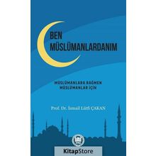 Ben Müslümanlardanım - Prof. Dr. İsmail Lütfi Çakan