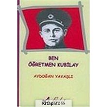 Ben Öğretmen Kubilay - Aydoğan Yavaşlı
