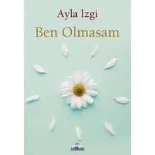 Ben Olmasam - Ayla İzgi
