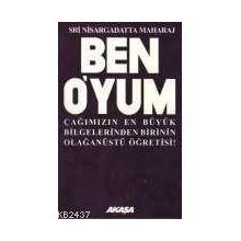 BEN O'YUM ÇAĞIMIZIN EN BÜYÜK BILGELERINDEN BIRININ OLAĞANÜSTÜ ÖĞRETİSİ! - SRI NISARGADATTA MAHARAJ