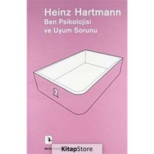 Ben Psikolojisi ve Uyum Sorunu - Heinz Hartmann
