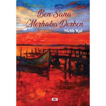 Ben Sana Merhaba Derken Melih Kul