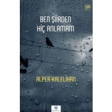 Ben Şiirden Hiç Anlamam - Alper Kalelihan