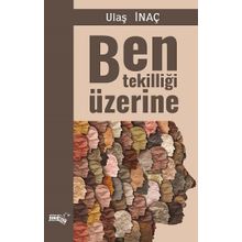 Ben Tekilliği Üzerine - Ulaş İnaç