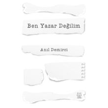 Ben Yazar Değilim - Anıl Demirci