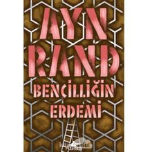 Bencilliğin Erdemi - Ayn Rand