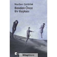 BENDEN ÖNCE BIR BAŞKASI - NURDAN GÜRBİLEK