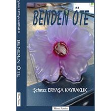 Benden Öte - Şehnaz Eryaşa Kayraklık