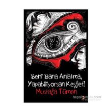 Beni Bana Anlatma, Yapabiliyorsan Keşfet! - Mustafa Tümen
