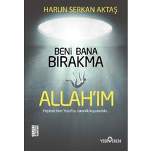 Beni Bana Bırakma Allahım - Harun Serkan Aktaş