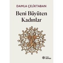 Beni Büyüten Kadınlar - Damla Çeliktaban
