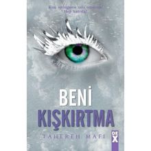Beni Kışkırtma - Tahereh Mafi