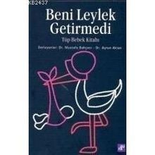 BENI LEYLEK GETIRMEDI TÜP BEBEK KITABI - MUSTAFA BAHÇECI, AYTUN AKTAN