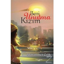Beni Unutma Kızım - Muhammet Çelik