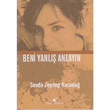Beni Yanlış Anlayın - Sevda Zeynep Karadağ