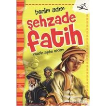 Benim Adım Şehzade Fatih - Nesrin Aydın Erdem