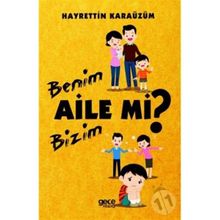 Benim Aile mi Bizim mi? - Hayrettin Karaüzüm