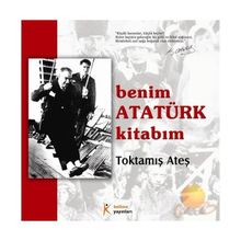 BENIM ATATÜRK KİTABIM - TOKTAMIŞ ATEŞ