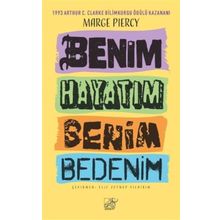 Benim Hayatım Benim Bedenim - Marge Piercy