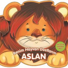 Benim Hayvan Dostlarım - Aslan - 0-6 Yaş Yayınları