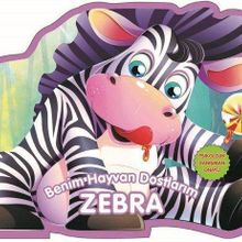 Benim Hayvan Dostlarım - Zebra - 0-6 Yaş Yayınları